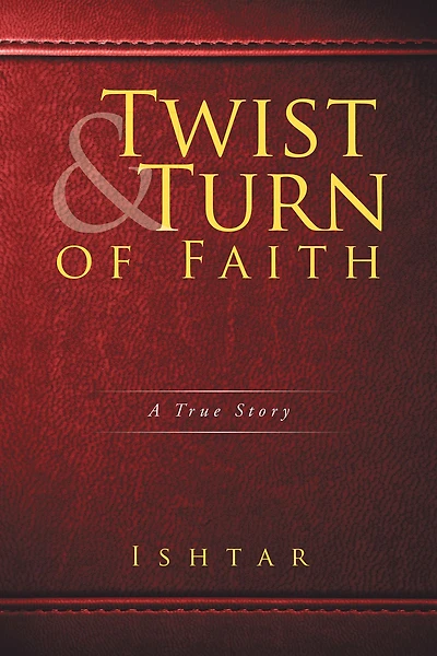 Twist & Turn of Faith: A True Story