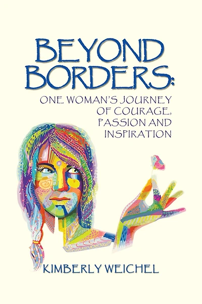 Beyond Borders:: One Woman'S Journey of Courage, Passion and Inspiration