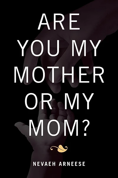 ARE YOU MY MOTHER OR MY MOM?