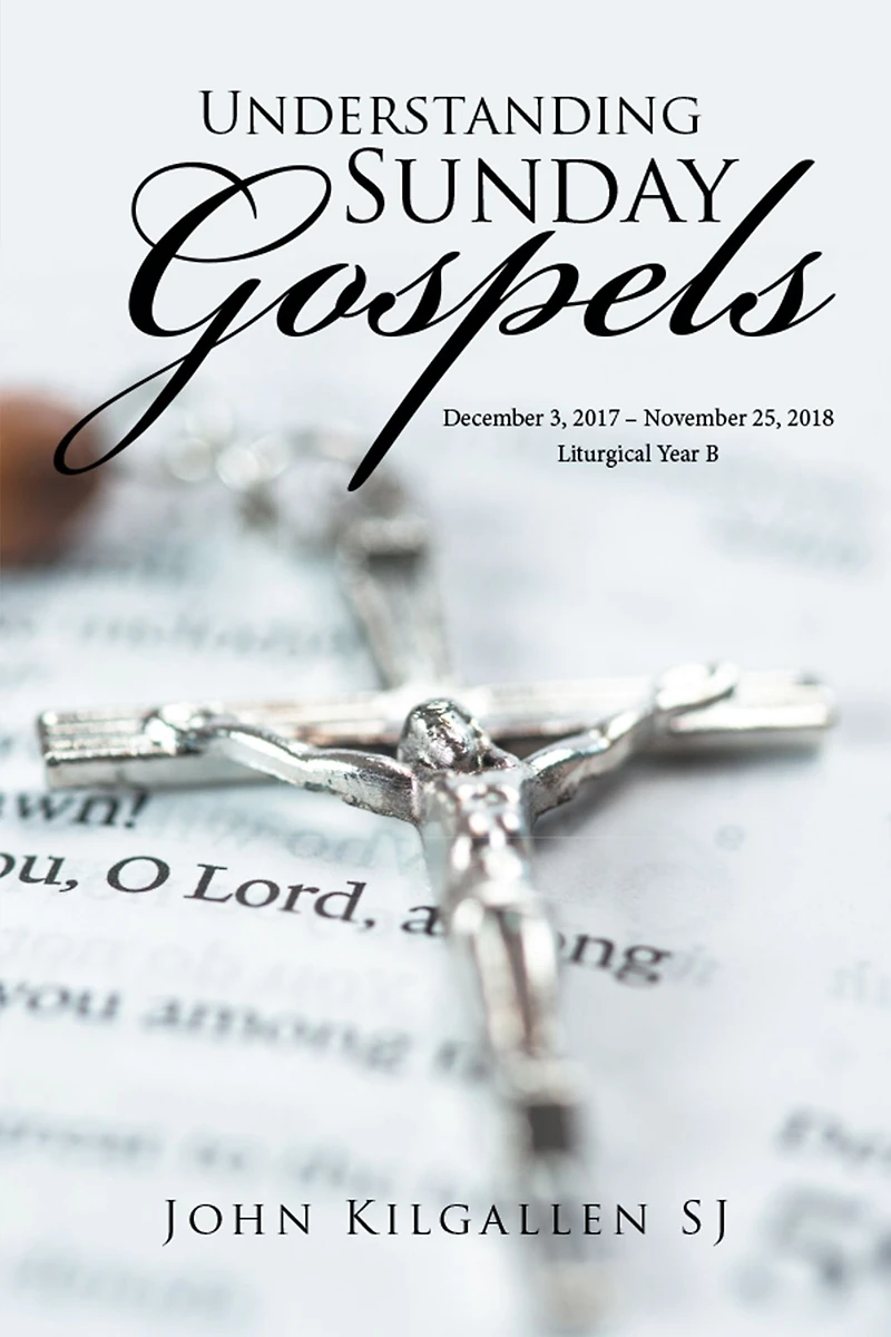 Understanding Sunday Gospels: December 3, 2017-November 25, 2018