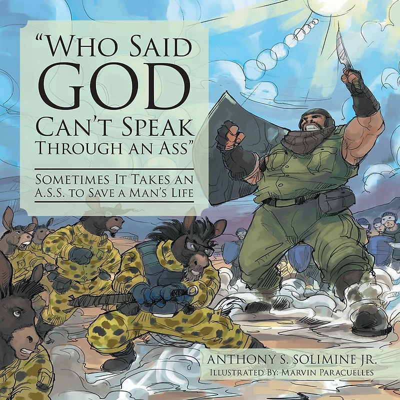 Who Said God Cant Speak Through an Ass: Sometimes It Takes an A.S.S. to Save a Mans Life