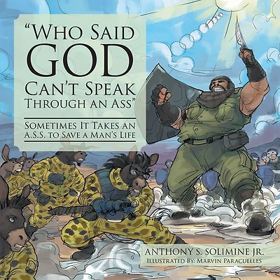 Who Said God Cant Speak Through an Ass: Sometimes It Takes an A.S.S. to Save a Mans Life