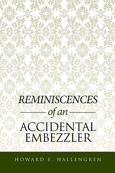 Reminiscences of an Accidental Embezzler