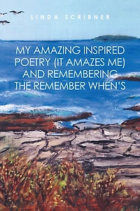 My Amazing Inspired Poetry (It Amazes Me) and Remembering the Remember When'S