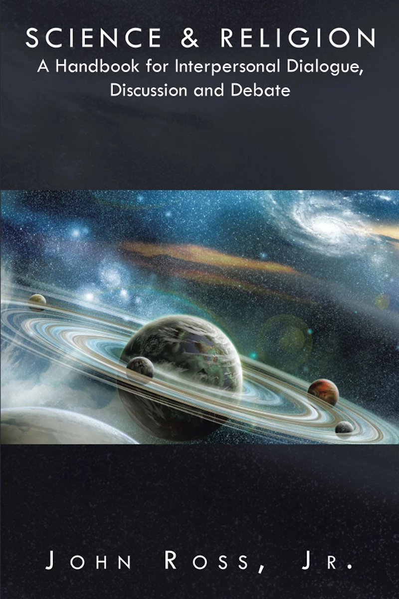 Science & Religion: A Handbook for Interpersonal Dialogue, Discussion and Debate