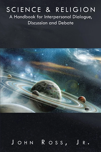 Science & Religion: A Handbook for Interpersonal Dialogue, Discussion and Debate