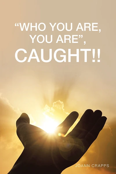 "Who You Are, Are", Caught!!