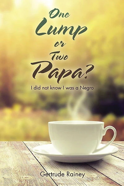 One Lump or Two Papa?: I Did Not Know I Was a Negro