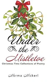 Under the Mistletoe: Christmas Time Collections of Poetry