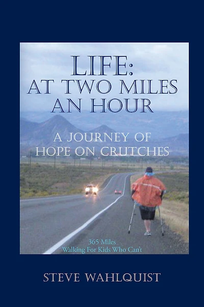 Life: at Two Miles an Hour: A Journey of Hope on Crutches