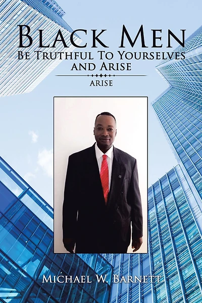 Black Men Be Truthful to Yourselves and Arise: Arise