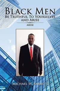 Black Men Be Truthful to Yourselves and Arise: Arise
