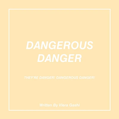 Dangerous Danger: They'Re Danger! Dangerous Danger!