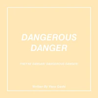 Dangerous Danger: They'Re Danger! Dangerous Danger!
