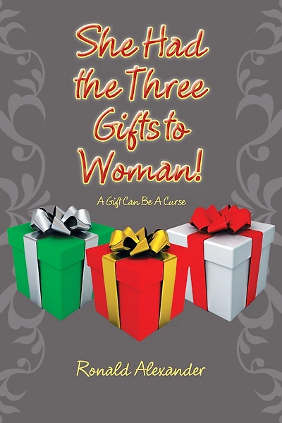 She Had the Three Gifts to Woman!: A Gift Can Be a Curse