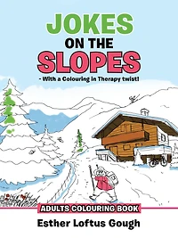 Jokes on the Slopes - with a Colouring Therapy Twist!: Adults Book