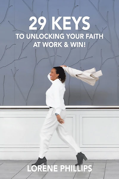 29 Keys to Unlocking your Faith at Work & Win!