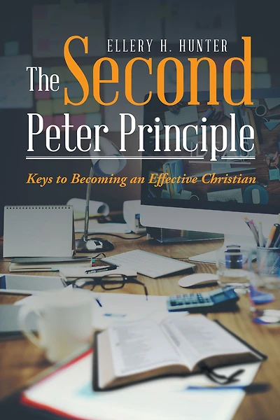 The Second Peter Principle: Keys to Becoming an Effective Christian