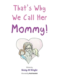 That'S Why We Call Her Mommy!