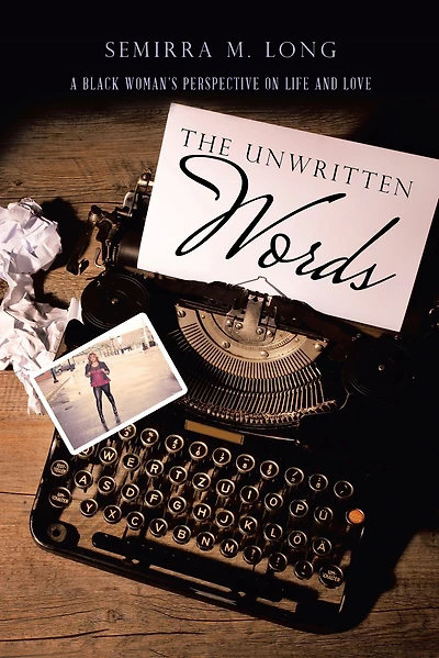 The Unwritten Words: A Black Woman'S Perspective on Life and Love