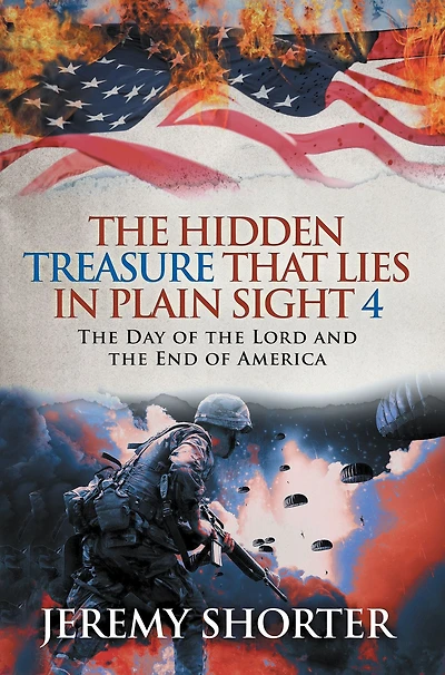 The Hidden Treasure That Lies in Plain Sight 4: The Day of the Lord and the End of America
