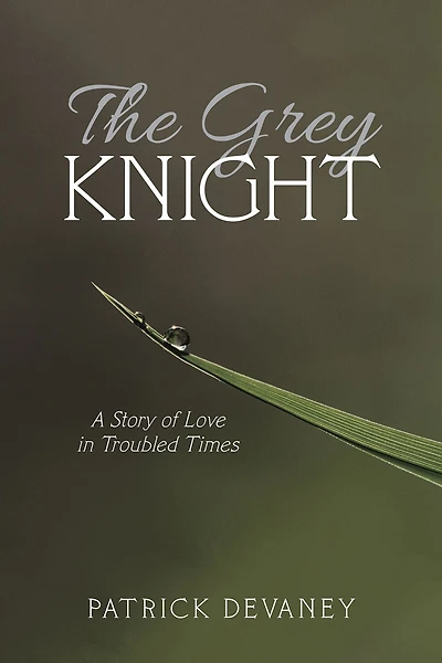 The Grey Knight: A Story of Love in Troubled Times