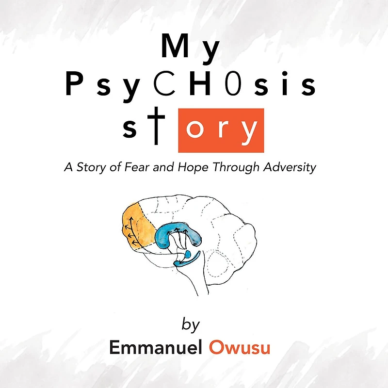 My Psychosis Story: A Story of Fear and Hope Through Adversity