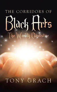 The Corridors of Black Arts: The Worldly Clandistine