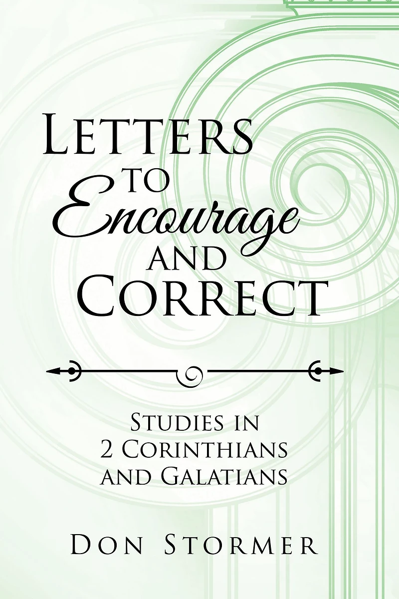 Letters to Encourage and Correct: Studies in 2 Corinthians and Galatians