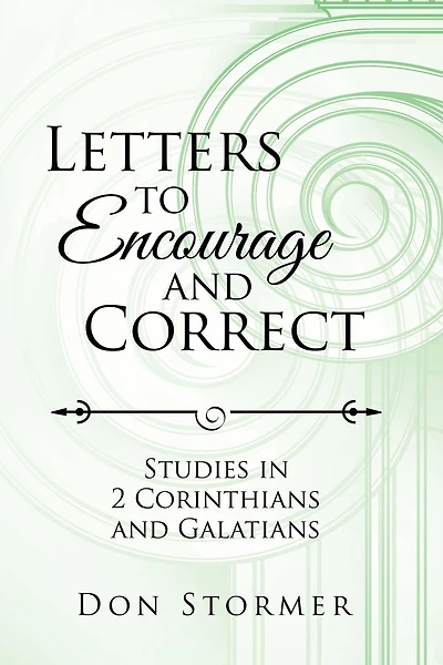 Letters to Encourage and Correct: Studies in 2 Corinthians and Galatians