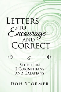 Letters to Encourage and Correct: Studies in 2 Corinthians and Galatians