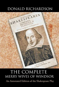 The Complete Merry Wives of Windsor: An Annotated Edition of the Shakespeare Play