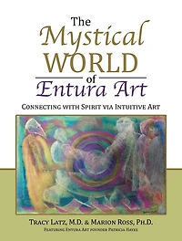 The Mystical World of Entura Art: Connecting with Spirit Via Intuitive Art