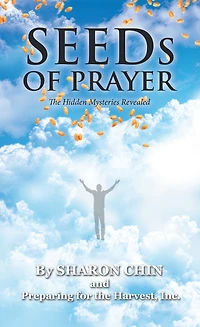 Seeds of Prayer: The Hidden Mysteries Revealed