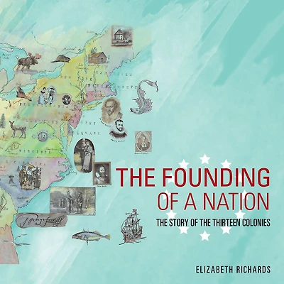 the Founding of a Nation: Story Thirteen Colonies