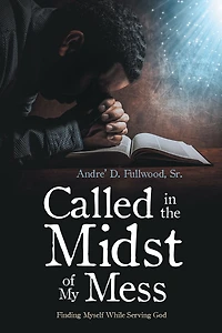 Called in the Midst of My Mess: Finding Myself While Serving God
