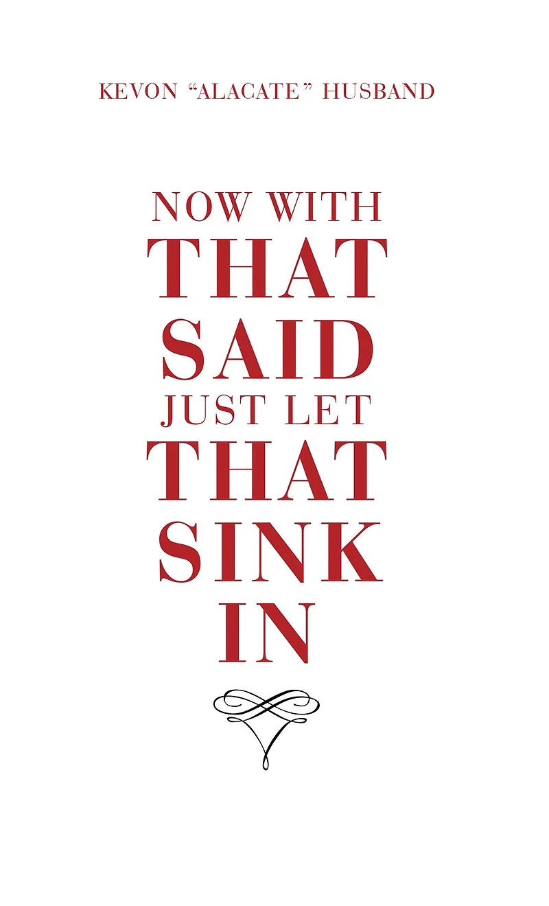 Now with That Said Just Let That Sink In