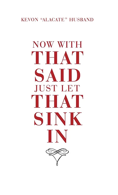 Now with That Said Just Let That Sink In