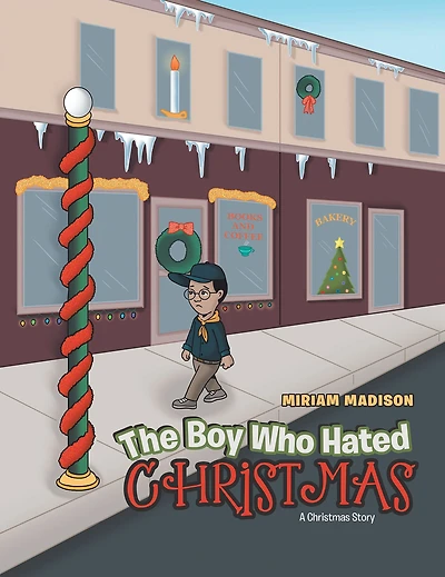The Boy Who Hated Christmas: A Christmas Story