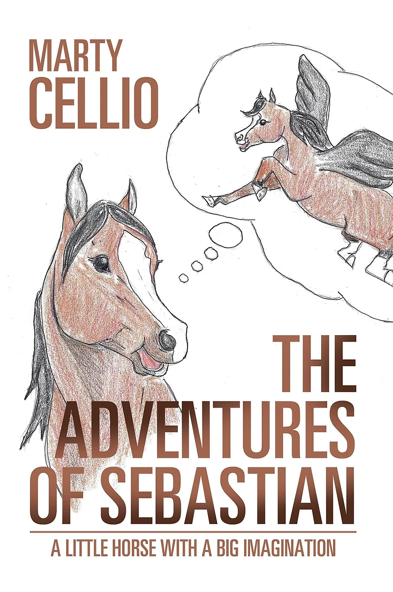 The Adventures of Sebastian: A Little Horse with a Big Imagination