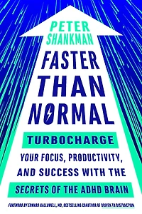 Faster Than Normal: Turbocharge Your Focus, Productivity, and Success with the Secrets of ADHD Brain