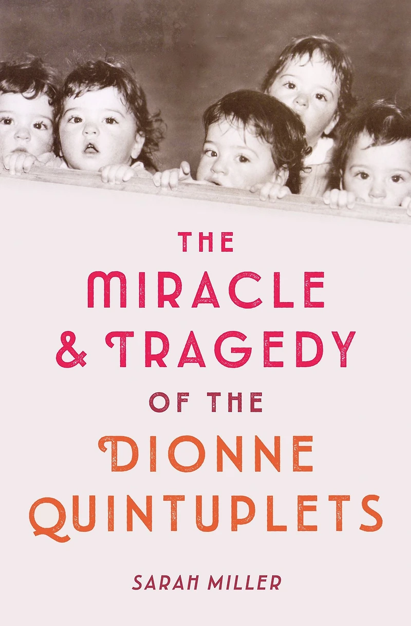 the Miracle & Tragedy of Dionne Quintuplets