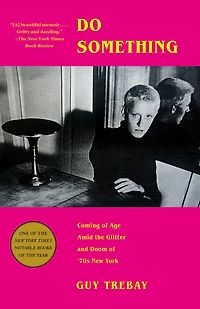Do Something: Coming of Age Amid the Glitter and Doom '70s New York