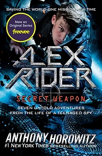 Alex Rider: Secret Weapon: Seven Untold Adventures from the Life of a Teenaged Spy