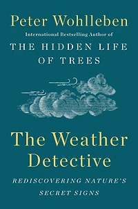 The Weather Detective: Rediscovering Nature's Secret Signs