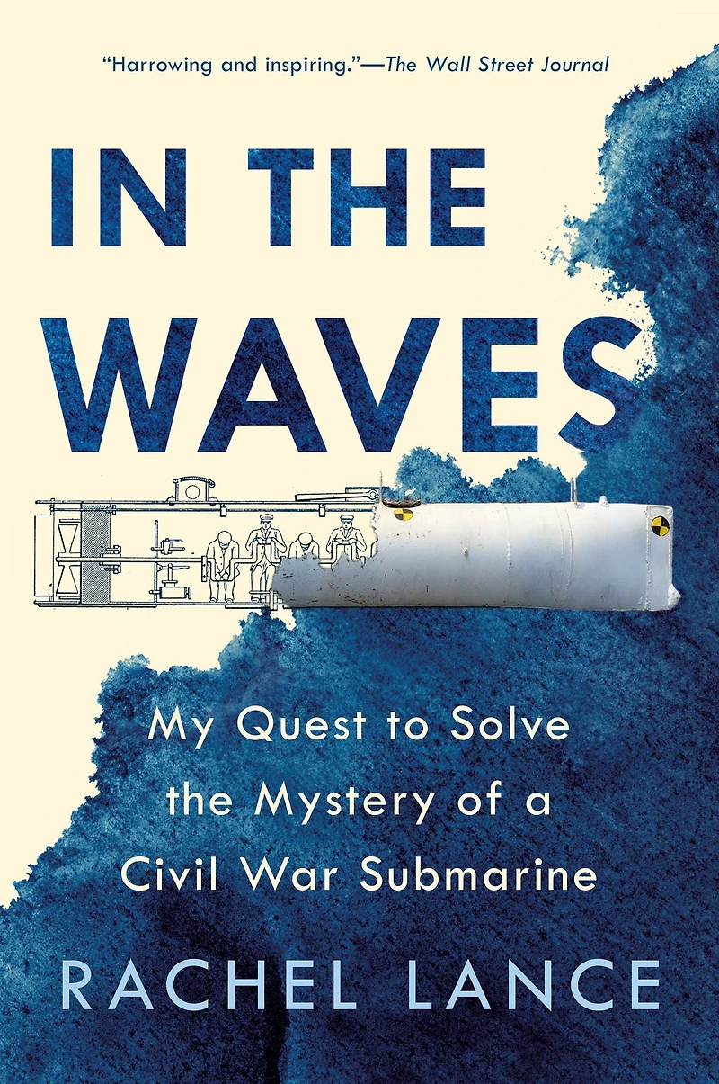 the Waves: My Quest to Solve Mystery of a Civil War Submarine
