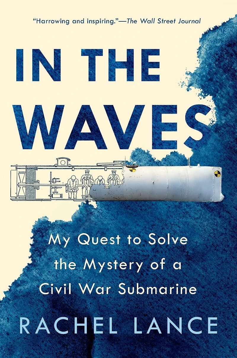 the Waves: My Quest to Solve Mystery of a Civil War Submarine