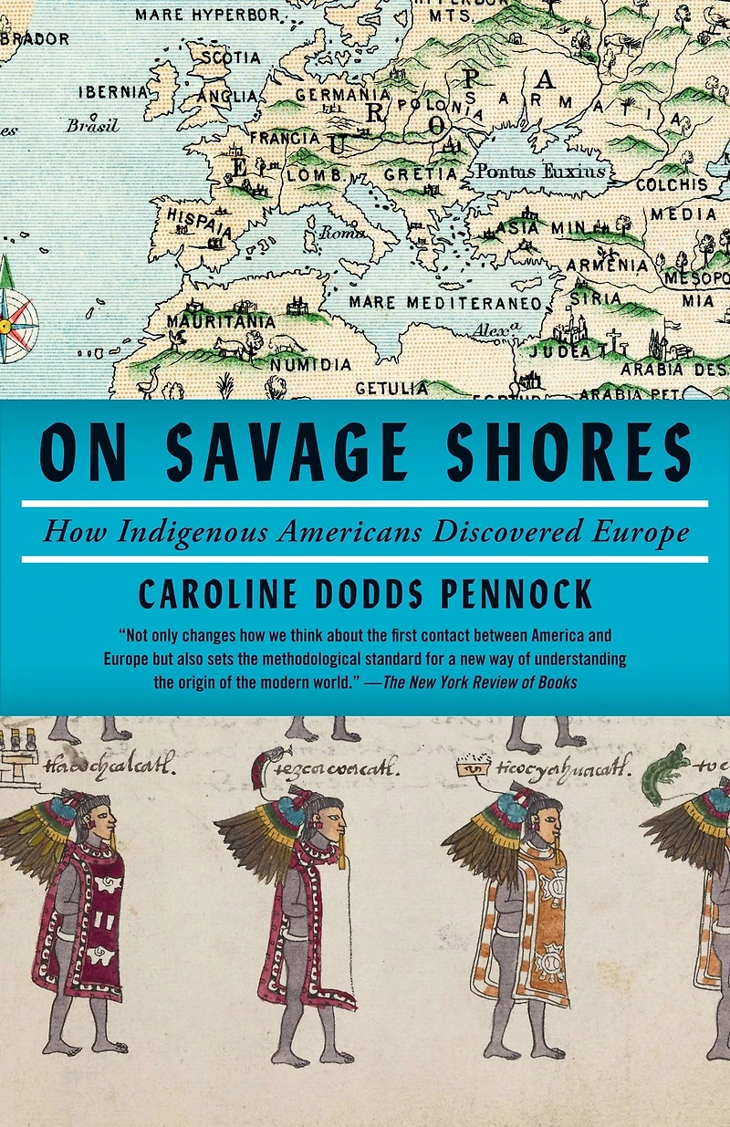 On Savage Shores: How Indigenous Americans Discovered Europe