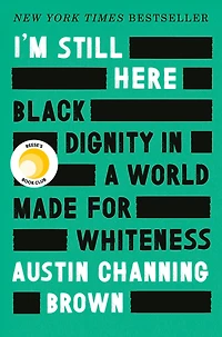 I'm Still Here: Black Dignity a World Made for Whiteness (Reese's Book Club)