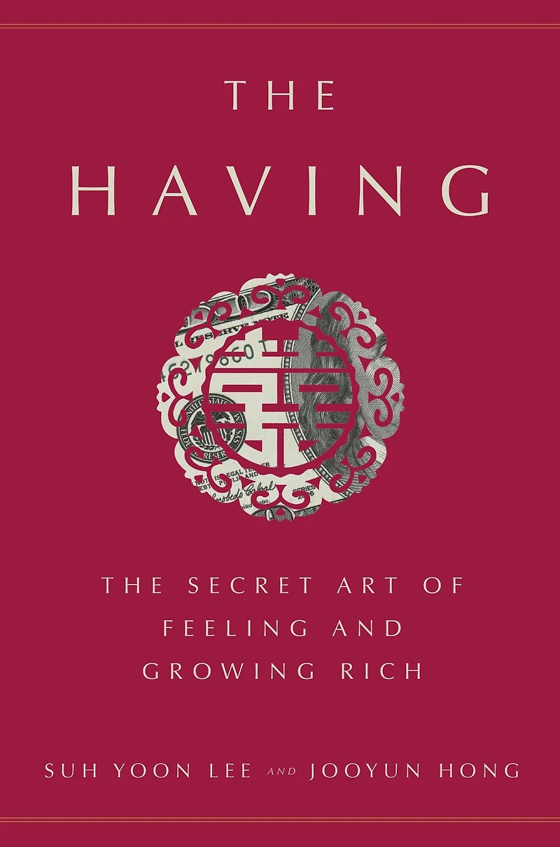 The Having: Secret Art of Feeling and Growing Rich